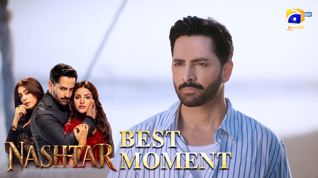 Nashtar Episode 24 | 𝐁𝐞𝐬𝐭 𝐌𝐨𝐦𝐞𝐧𝐭 𝟎𝟏 | Danish Taimoor - Anmol Baloch | Har Pal Geo