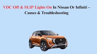 VDC Off & SLIP Lights On In Nissan Or Infiniti – Causes & Troubleshooting