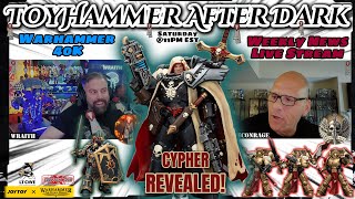 🕶️ Cypher REVEALED! JOYTOY Warhammer 40K Weekly News ⚫ ToyHammer After Dark LIVE! + more reveals!