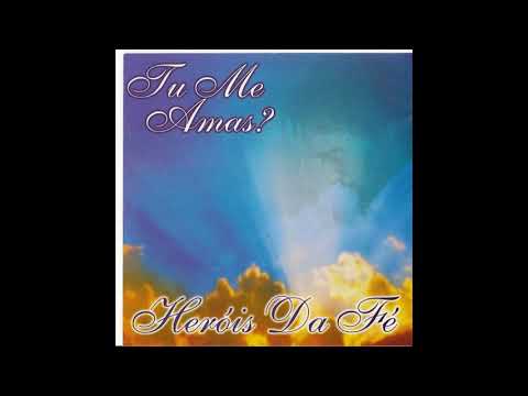 Tu Me Amas? - Grupo Heróis da Fé