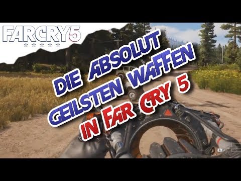 Far Cry 5 - Die absolut geilsten Waffen, Die muss man haben, Preview (Deutsch/German) - FC5