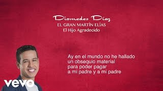 Video thumbnail of "El Gran Martín Elías - El Hijo Agradecido (Lyric Video)"