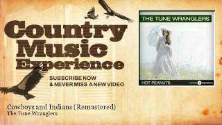 The Tune Wranglers - Cowboys and Indians - Remastered - Country Music Experience