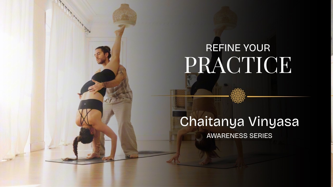 Refine Your Practice | Chaitanya Vinyasa Awareness Series