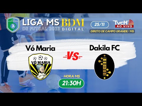 Vó Maria x Dakila FC | Quarta de final Liga MS BDM Digital de Futsal 2023 - TVCH AO VIVO