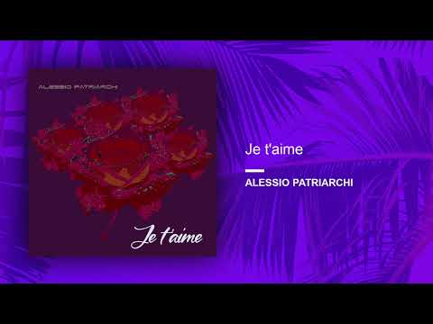Alessio Patriarchi - Je t'aime (Official Audio Release)