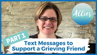 Text Messages to Support a Grieving Friend - Part 1