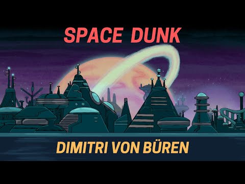 Dimitri von Büren - Space Dunk (Official video)