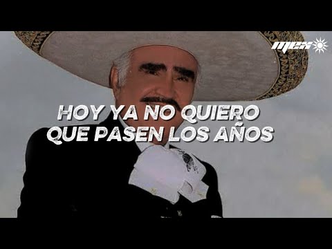 Vicente Fernandez - Cuando yo quería ser grande (Letra)YO YA NO QUIERO QUE PASEN LOS AÑOS