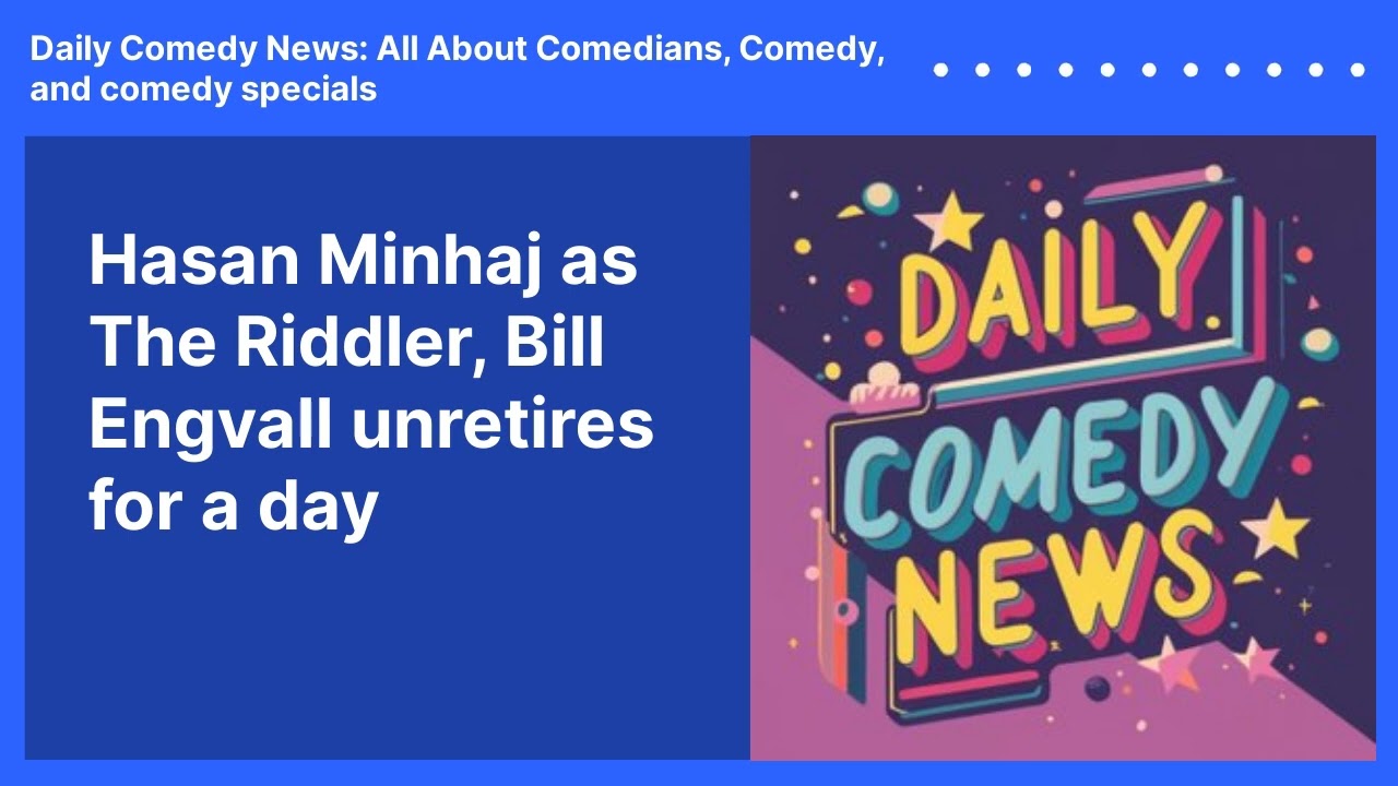Hasan Minhaj as The Riddler, Bill Engvall unretires for a day
