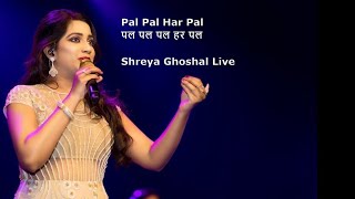 Shreya Ghoshal Live | Pal Pal Har Pal (पल पल पल हर पल )