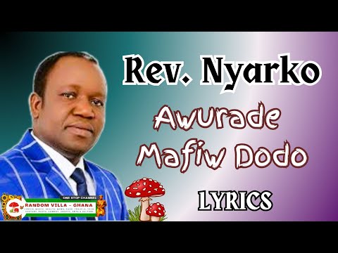 Rev. Nyarko - Awurade mafiw dodo lyrics