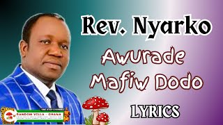 Download lagu Rev. Nyarko - Awurade mafiw dodo lyrics mp3