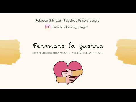 Fermare la guerra - un approccio compassionevole verso me stesso