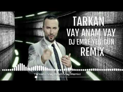 Dj Emre Yenigün ft.Tarkan - Vay Anam Vay [Remix]
