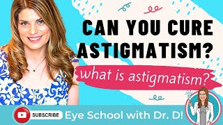 What is Astigmatism? | What is the main cause of astigmatism? | How do you cure astigmatism?