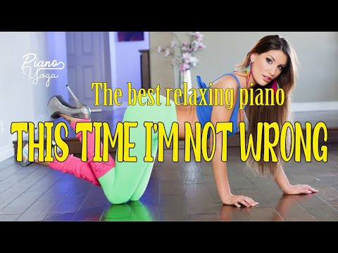 🌿THIS TIME I'M NOT WRONG🌿Piano Music 24/7: Beautiful music, meditation, relaxing music Sweet 🌿🌿