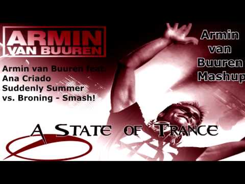 Armin van Buuren feat. Ana Criado - Suddenly Summer vs. Broning - Smash! (Armin van Buuren Mashup)