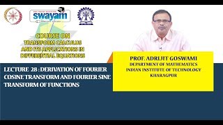 Lecture 28: Derivation of Fourier Cosine Transform and Fourier Sine Transform of Functions