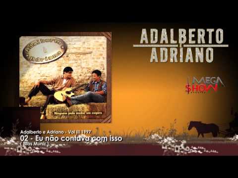 Adalberto e Adriano - CD Ninguem pode mudar um caipira (1997) 02-Eu não contava com isso