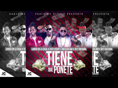 Tiene Que Ponete - Musicologo x Ceky Viciny x Lirico En La Casa x Rey Guevara