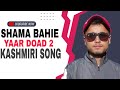 Download Yaar Doad 2 Shama Bahie Super Hit  Kashmiri New  Song    15 2022 Mp3 Song