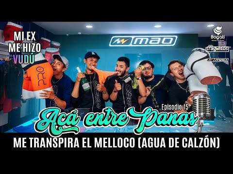 ACÁ ENTRE PANAS Ep. 15  Me TRANSPIRA el Melloco (Agua de calzón y brujería) Ft. @maounderwear_ecuador