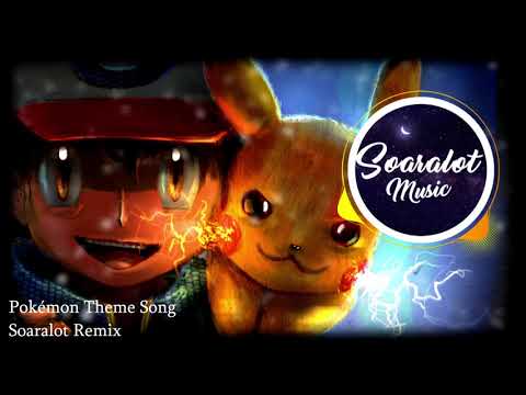 Pokémon Theme Song (Soaralot Remix) [2019 Version]