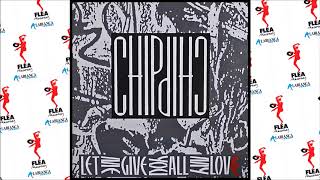 Chip Chip - Let Me Give You All My Love (X-Energy Version) (1989)