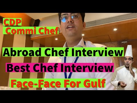 CDP / Commis Chef Interview Face - face/ How was he selected for Saudi Arabia /  Interview Question