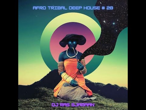 Afro, Tribal, Deep House # 28 / 2022 - DJ Ras Sjamaan