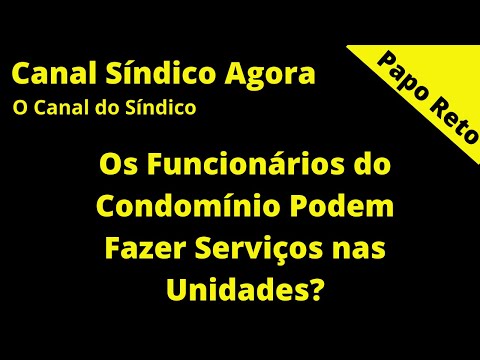 Os Funcionários do Condomínio Podem Fazer Serviços nas Unidades?