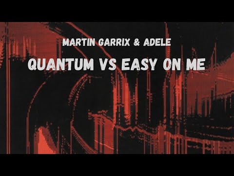 Martin Garrix & Brooks vs Adele - Quantum vs Easy on me (Campu Mashup)
