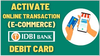 How To Activate IDBI Bank Debit Card for Online Transactions (E-commerce)