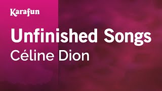 Unfinished Songs - Céline Dion | Karaoke Version | KaraFun