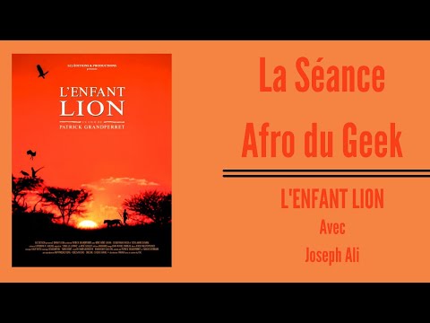 Les Séances Afro du Geek : L'enfant lion avec Joseph Ali