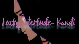 Lucky interlude 🪲MALE NIGHTCORE🪲 (Kandi)