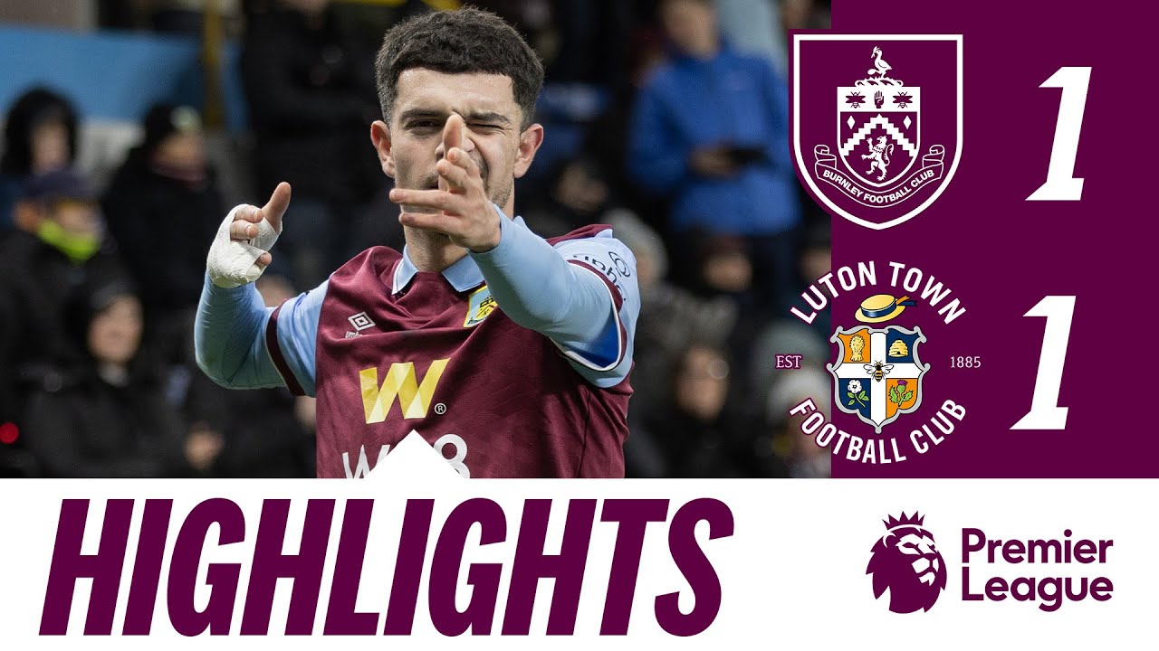 Burnley vs Luton Town highlights