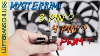 Mysterium "Lüfter Anschluss": 3 Pin 4 Pin oder PWM?