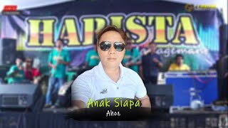 Download lagu ANAK SIAPA - AHOZ - HARISTA MANAGEMENT - MANSYUR S mp3
