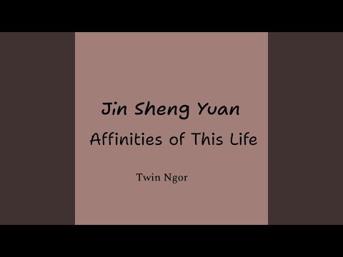 Jin Sheng Yuan Affinities of This Life