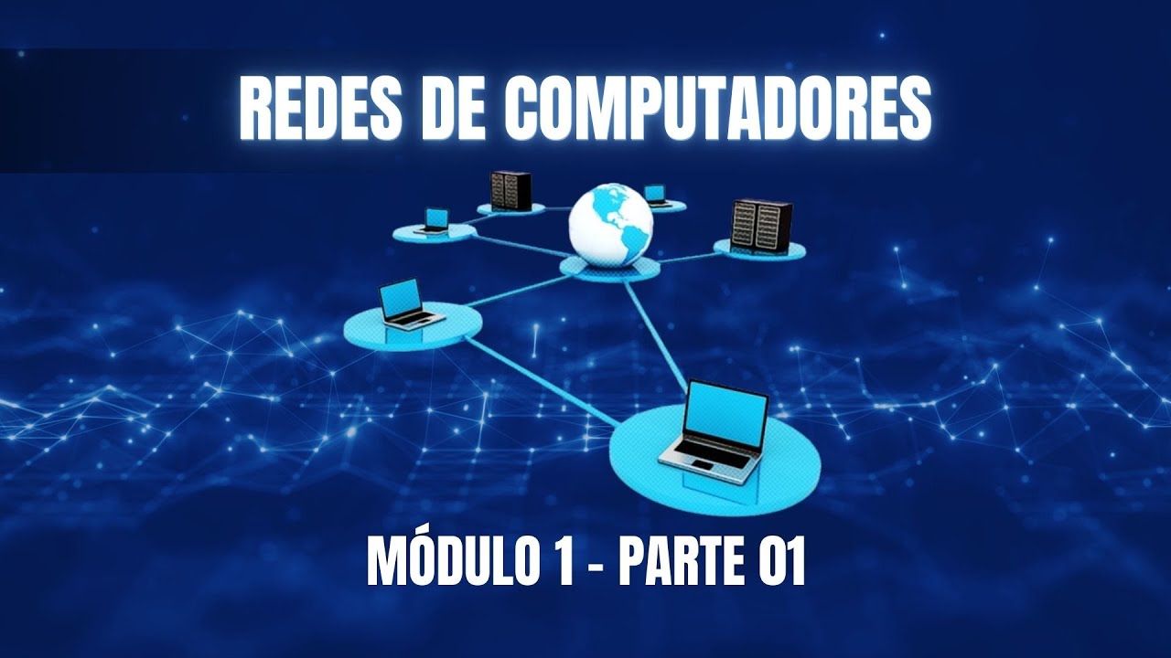 Curso de Redes de Computadores - Módulo 1 - Parte 01