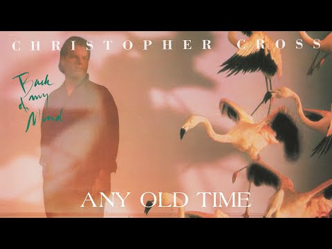 Christopher Cross - Any Old Time (Official Lyric Video)