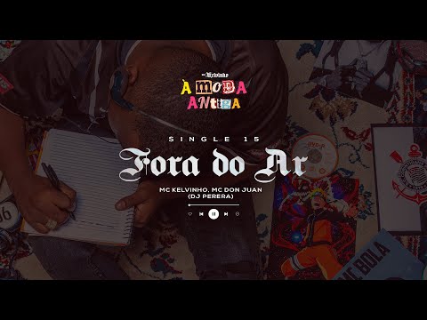 MC Kelvinho e MC Don Juan (DJ Perera) -  Fora do Ar [Faixa 15 - À MODA ANTIGA]