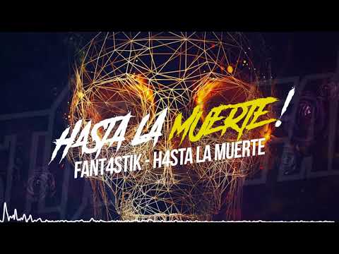 Fant4stik-H4sta la muerte