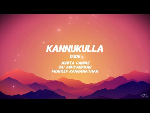 Kannukulla Song Lyrics | Dude | Pradeep Ranganathan | ‪SaiAbhyankkar‬ | Jonita Gandhi