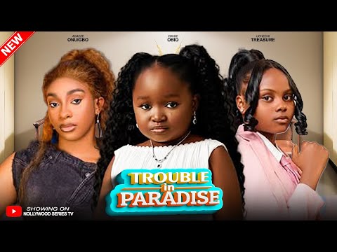 TROUBLE IN PARADISE (Full Movie) - ADAKIRIKIRI/EBUBE OBIO/ADAEZE 2025 Trending Nollywood Full Movie