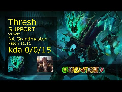 Thresh Support vs Sett - NA Grandmaster 0/0/15 Patch 11.11 Gameplay