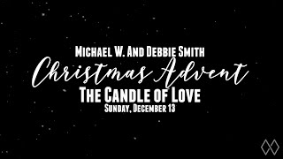 The Candle of Love: Advent with Michael W. and Debbie Smith (Sunday, December 13, 2020)