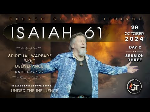 Isaiah 61 | Session 3 | Under the Influence | Pastor Dave Bryan - Oct 29th, 2024.